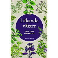 Adrian White Läkande växter : ditt eget örtapotek (häftad)