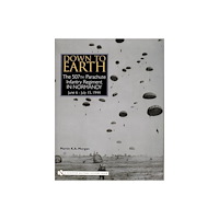 Martin K. A. Morgan Down to earth - the 507th parachute infantry regiment in normandy (inbunden, eng)