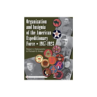 R.J. Dalessandro - M.G. Knapp Organization And Insignia Of The American Expeditionary Forc (inbunden, eng)