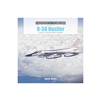 David Doyle B-58 Hustler : Convair’s Cold War Mach 2 Bomber (inbunden, eng)