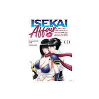 Seven Seas Entertainment, LLC ISEKAI AFFAIR: 10 Years After Defeating the Demon King, the Hero Cheats on His Wife With a Warrior Woman Who Lost Her Hu...