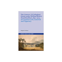 Four Courts Press Ltd The Lismore (O'Callaghan) estate under William Robert Hood Rochfort, 1891-1902, in Counties Cork, Limerick and Tipperary...