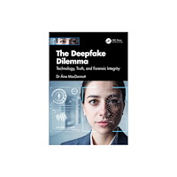 Taylor & francis ltd The Deepfake Dilemma (häftad, eng)