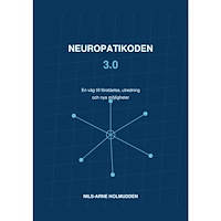 Nils-Arne Holmudden Neuropatikoden 3.0 : Från symtom till möjliga orsaker, utredning och vägar framåt. (häftad)