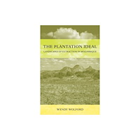 University of california press The Plantation Ideal – Landscapes of Extraction in Mozambique (häftad, eng)