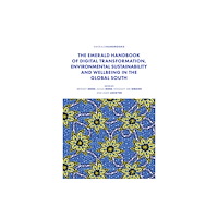 Emerald Publishing Limited The Emerald Handbook of Digital Transformation, Environmental Sustainability and Wellbeing in the Global South (inbunden...