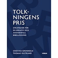 Christina Grenholm Tolkningens pris : Strategier för en kreativ och ansvarsfull bibelläsning (häftad)