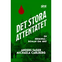 Fager & Carlberg Det stora attentatet : en kriminalroman om 1897 (inbunden)