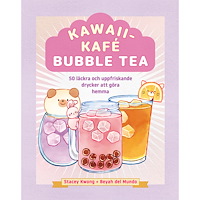 Stacey Kwong Kawaiikafé bubble tea : 50 läckra och uppfriskande drycker att göra hemma (inbunden)