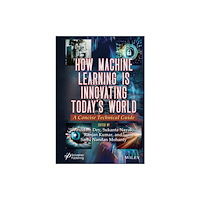 John Wiley & Sons Inc How Machine Learning is Innovating Today′s World –  A Concise Technical Guide (inbunden, eng)