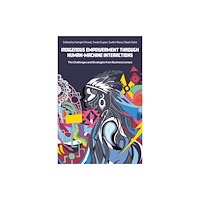 Emerald Publishing Limited Indigenous Empowerment through Human-Machine Interactions (inbunden, eng)