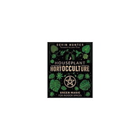 Devin Hunter Houseplant HortOCCULTure: Green Magic for Indoor Spaces (inbunden, eng)