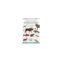 Jessica Kemper The Field Guide to Embroidery: 52 North American Animal and Plant Designs for Nature Lovers (Beginner-Friendly, Step-by-...