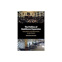 Cambridge University Press The Politics of Healthcare Expansion (häftad, eng)