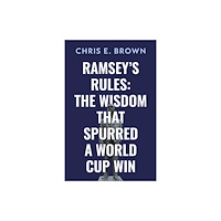 Troubador Publishing Ramsey’s Rules: The Wisdom that Spurred a World Cup Win (häftad, eng)