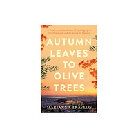 Troubador Publishing Autumn Leaves to Olive Trees (häftad, eng)
