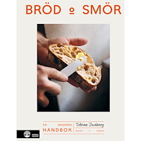 Tobias Jadberg Bröd & smör : En bagares handbok (inbunden)