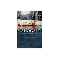 Harvard university press Mahogany – The Costs of Luxury in Early America (häftad, eng)