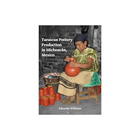 Archaeopress Tarascan Pottery Production in Michoacán, Mexico (häftad, eng)