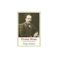 Yale university press Franz Boas – In Praise of Open Minds (inbunden, eng)