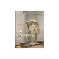 Yale university press The Lingering Look – Discovering the Unexpected in Art (inbunden, eng)