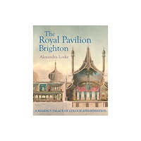 Yale university press The Royal Pavilion, Brighton – A Regency Palace of Colour and Sensation (inbunden, eng)