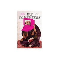 Yale university press We Computers – A Ghazal Novel (häftad, eng)
