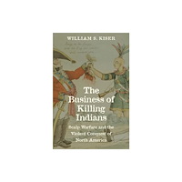 Yale university press The Business of Killing Indians – Scalp Warfare and the Violent Conquest of North America (inbunden, eng)