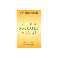 Yale university press Buddha, Socrates, and Us – Ethical Living in Uncertain Times (inbunden, eng)