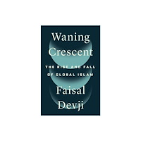 Yale university press Waning Crescent – The Rise and Fall of Global Islam (inbunden, eng)