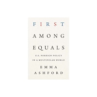 Yale university press First Among Equals – U.S. Foreign Policy in a Multipolar World (inbunden, eng)