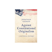 Yale university press Against Constitutional Originalism – A Historical Critique (häftad, eng)