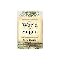 Harvard university press The World of Sugar – How the Sweet Stuff Transformed Our Politics, Health, and Environment over 2,000 Years (häftad, eng...