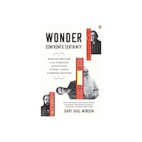 Harvard university press Wonder Confronts Certainty – Russian Writers on the Timeless Questions and Why Their Answers Matter (häftad, eng)