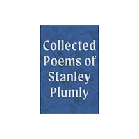 WW Norton & Co Collected Poems of Stanley Plumly (inbunden, eng)