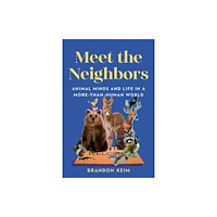 WW Norton & Co Meet the Neighbors – Animal Minds and Life in a More–than–Human World (häftad, eng)