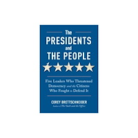 WW Norton & Co The Presidents and the People – Five Leaders Who Threatened Democracy and the Citizens Who Fought to Defend It (häftad,...