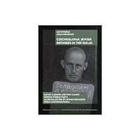 Karolinum,Nakladatelstvi Univerzity Karlovy,Czech  Czechoslovak Jewish Refugees in the Gulag – Soviet Labour and POW Camps during World War II as Recollected by Jewish Ref...