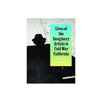 The university of chicago press Lives of the Imaginary Artists in Cold War California (inbunden, eng)