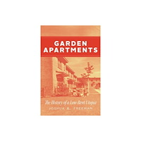 The university of chicago press Garden Apartments – The History of a Low–Rent Utopia (häftad, eng)