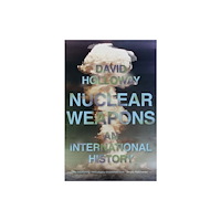 Yale university press Nuclear Weapons – An International History (inbunden, eng)