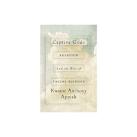 Yale university press Captive Gods – Religion and the Rise of Social Science (inbunden, eng)