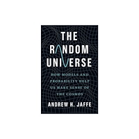 Yale university press The Random Universe – How Models and Probability Help Us Make Sense of the Cosmos (inbunden, eng)