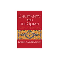 Yale university press Christianity and the Qur`an – The Rise of Islam in Christian Arabia (inbunden, eng)