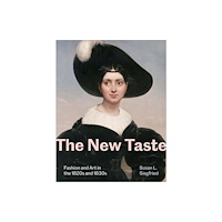Yale university press The New Taste – Fashion and Art in the 1820s and 1830s (inbunden, eng)