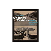 Yale university press Uncanny Revivals – Designing an American Identity (inbunden, eng)