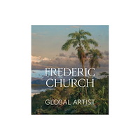 Yale university press Frederic Church – Global Artist (inbunden, eng)