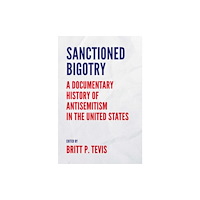 Yale university press Sanctioned Bigotry – A Documentary History of Antisemitism in the United States (inbunden, eng)