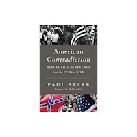 Yale university press American Contradiction – Revolution and Revenge from the 1950s to Now (inbunden, eng)