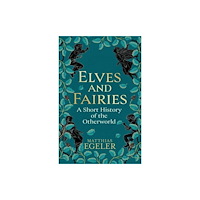 Yale university press Elves and Fairies – A Short History of the Otherworld (inbunden, eng)